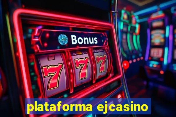 plataforma ejcasino